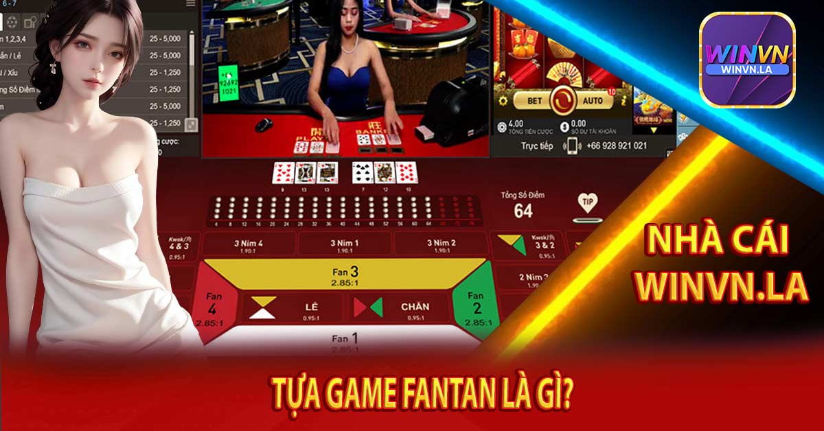 Tựa Game Fantan Là Gì?