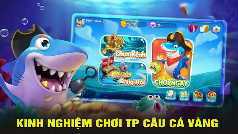 Kinh nghiệm chơi TP câu cá vàng ăn thưởng khủng